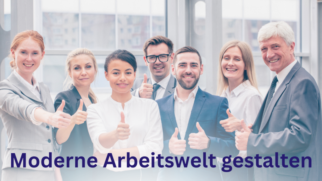 Moderne Arbeitswelt gestalten